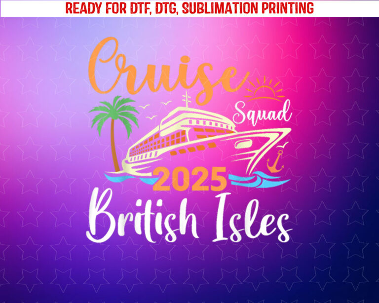 British Isles Cruise Squad 2025 Family Holiday Matching Shirt PNG, DTF, DTG, Sublimation Design
