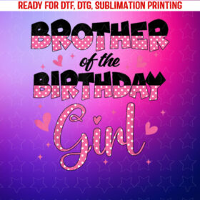 Brother of the Birthday Girl Family Party Decorations Shirt PNG, DTF, DTG, Sublimation Design