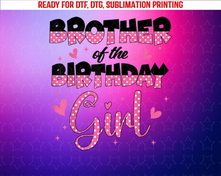 Brother of the Birthday Girl Family Party Decorations Shirt PNG, DTF, DTG, Sublimation Design