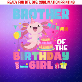 Brother of the Birthday Axolotl Girl Family Party Decor Shirt PNG, DTF, DTG, Sublimation Design