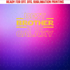 Brother Gift Best Brother in the Galaxy Shirt PNG, DTF, DTG, Sublimation Design