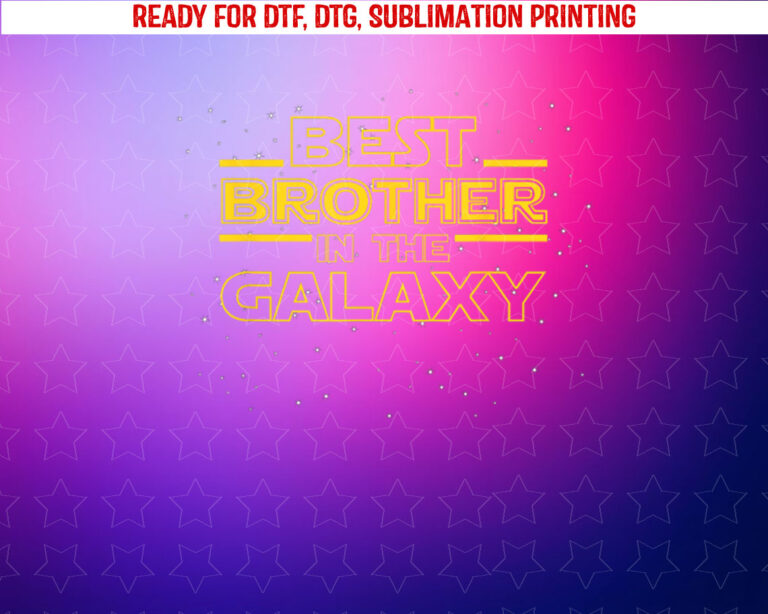 Brother Gift Best Brother in the Galaxy Shirt PNG, DTF, DTG, Sublimation Design