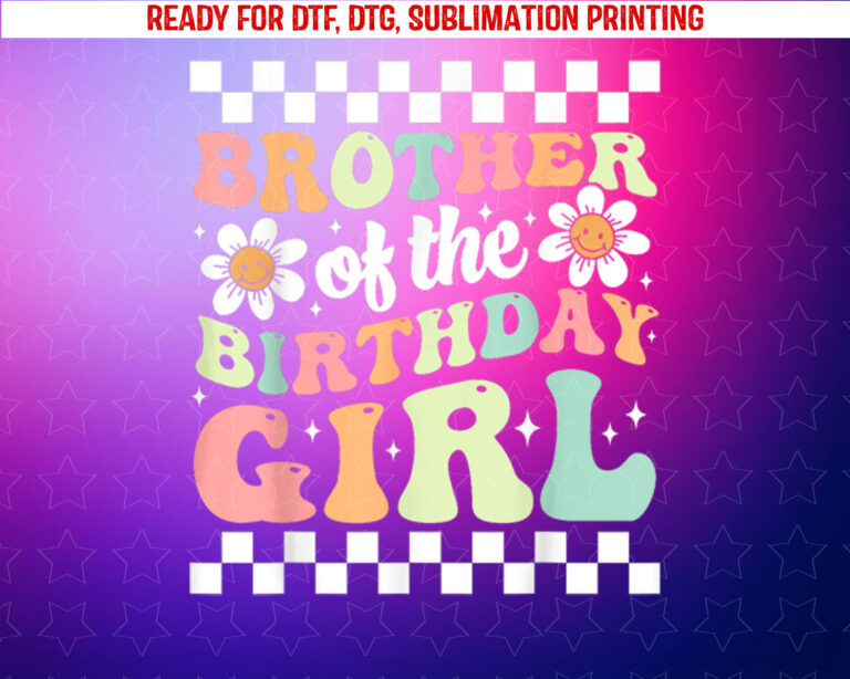 Brother of the Birthday Girl Family Groovy Birthday Party Shirt PNG, DTF, DTG, Sublimation Design
