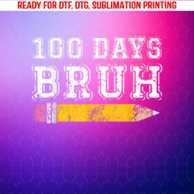Bruh 100 Days of School 100th Day of School Boys Shirt PNG, DTF, DTG, Sublimation Design