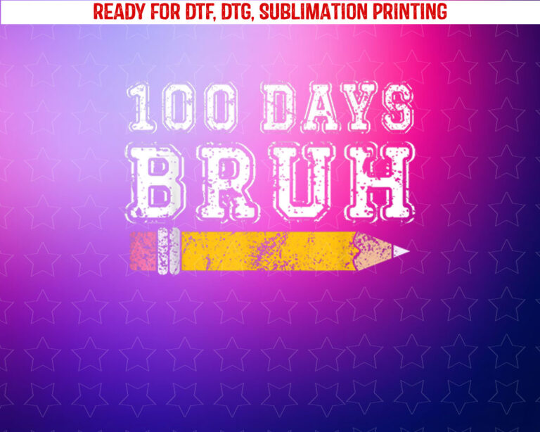 Bruh 100 Days of School 100th Day of School Boys Shirt PNG, DTF, DTG, Sublimation Design