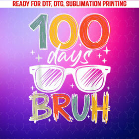 Bruh 100 Days of School 100th Day of School Kids Boys Girls Shirt PNG, DTF, DTG, Sublimation Design