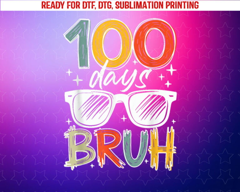 Bruh 100 Days of School 100th Day of School Kids Boys Girls Shirt PNG, DTF, DTG, Sublimation Design