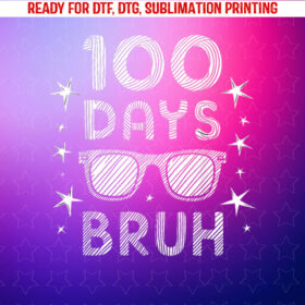 Bruh 100 Days of School Sunglasses 100th Day of School Boys Shirt PNG, DTF, DTG, Sublimation Design