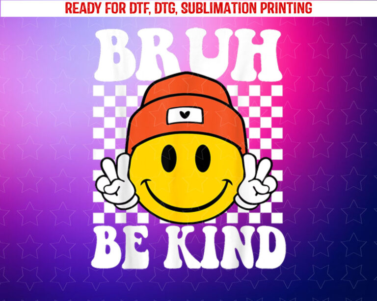Bruh Be Kind Unity Day Orange Anti Bullying Kindness Shirt PNG, DTF, DTG, Sublimation Design