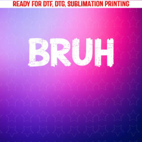 Bruh Funny Saying Meme Bro Boys Girls Teen Youth Shirt PNG, DTF, DTG, Sublimation Design