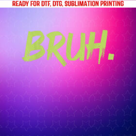 Bruh Funny Saying Meme Bro Mom Slang Boy Girls Youth Shirt PNG, DTF, DTG, Sublimation Design