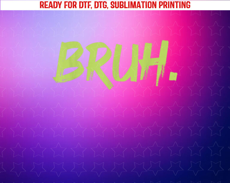 Bruh Funny Saying Meme Bro Mom Slang Boy Girls Youth Shirt PNG, DTF, DTG, Sublimation Design
