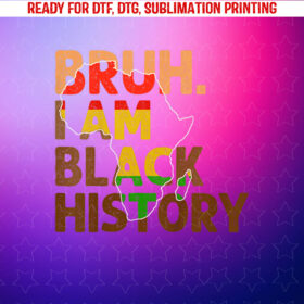 Bruh I Am Black History Month African Black Boys Bro Teens Shirt PNG, DTF, DTG, Sublimation Design