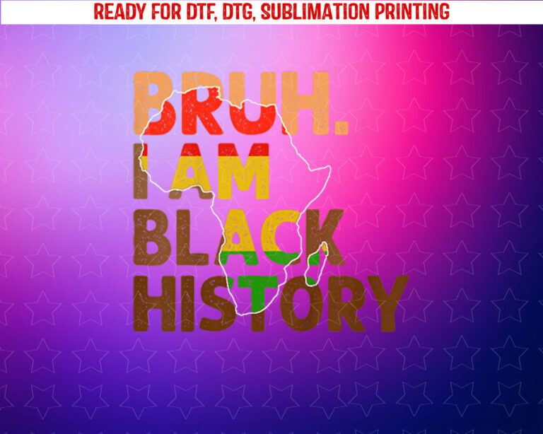 Bruh I Am Black History Month African Black Boys Bro Teens Shirt PNG, DTF, DTG, Sublimation Design