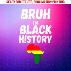 Bruh I Am Black History Month Boys Teen Men African American Shirt PNG, DTF, DTG, Sublimation Design