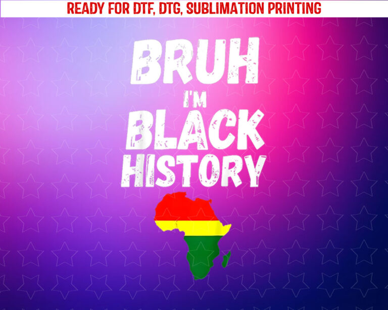 Bruh I Am Black History Month Boys Teen Men African American Shirt PNG, DTF, DTG, Sublimation Design