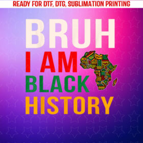 Bruh I Am Black History Month Men Teens Boys African Pride Shirt PNG, DTF, DTG, Sublimation Design