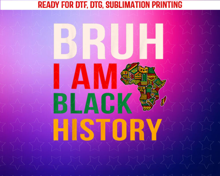 Bruh I Am Black History Month Men Teens Boys African Pride Shirt PNG, DTF, DTG, Sublimation Design