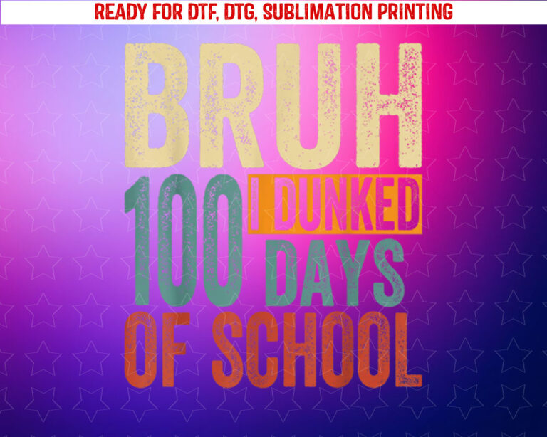 Bruh I Dunked 100 Days of School Basketball 100th Day Kids Shirt PNG, DTF, DTG, Sublimation Design