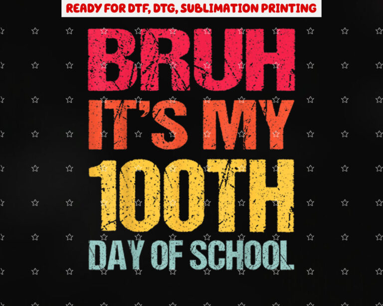 Bruh Its My 100 Days of School 100th Day of School Boys Shirt PNG, DTF, DTG, Sublimation Design