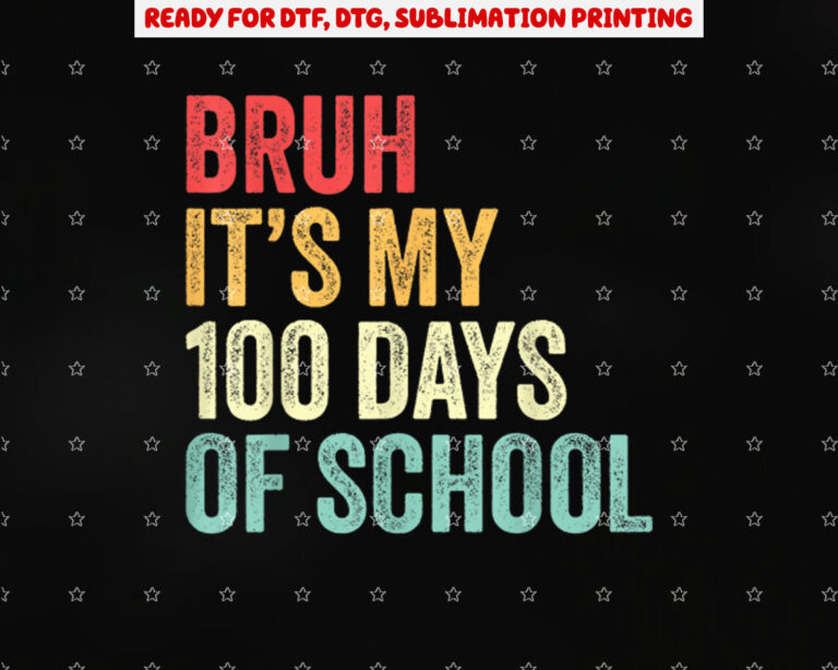 Bruh Its My 100 Days of School Boys 100th Day of School Shirt PNG, DTF, DTG, Sublimation Design