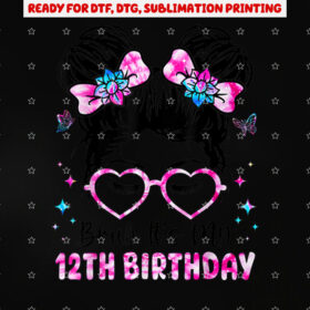 Bruh Its My 12th Birthday 12 Year Old Birthday for Girl Shirt PNG, DTF, DTG, Sublimation Design