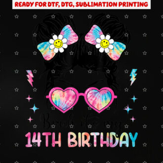 Bruh Its My 14th Birthday 14 Year Old Girl Birthday Shirt PNG, DTF, DTG, Sublimation Design