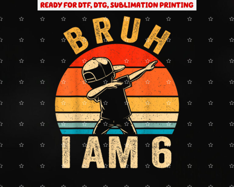 Bruh Its My 6th Birthday Dabbing Im 6 Year Old Birthday Shirt PNG, DTF, DTG, Sublimation Design