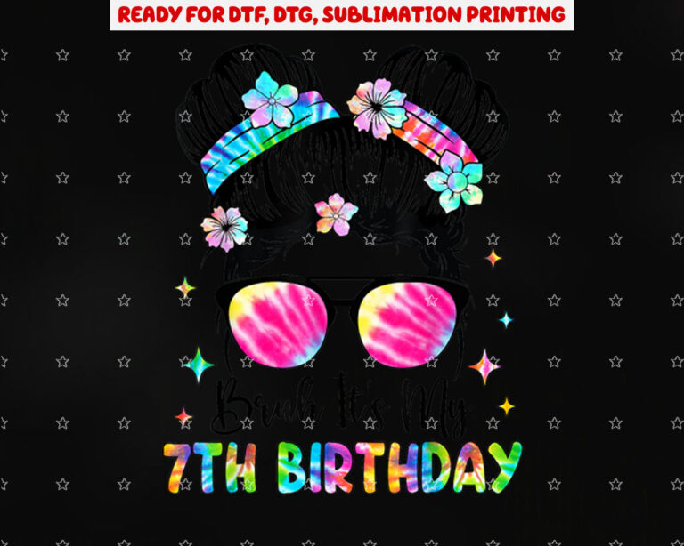 Bruh Its My 7th Birthday 7 Year Old 7th Birthday for Girl Shirt PNG, DTF, DTG, Sublimation Design
