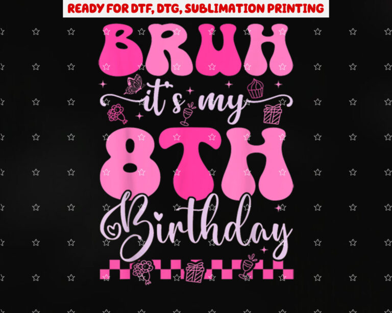 Bruh Its My 8th Birthday 8 Year Old 8yr Girl Groovy Pink Shirt PNG, DTF, DTG, Sublimation Design