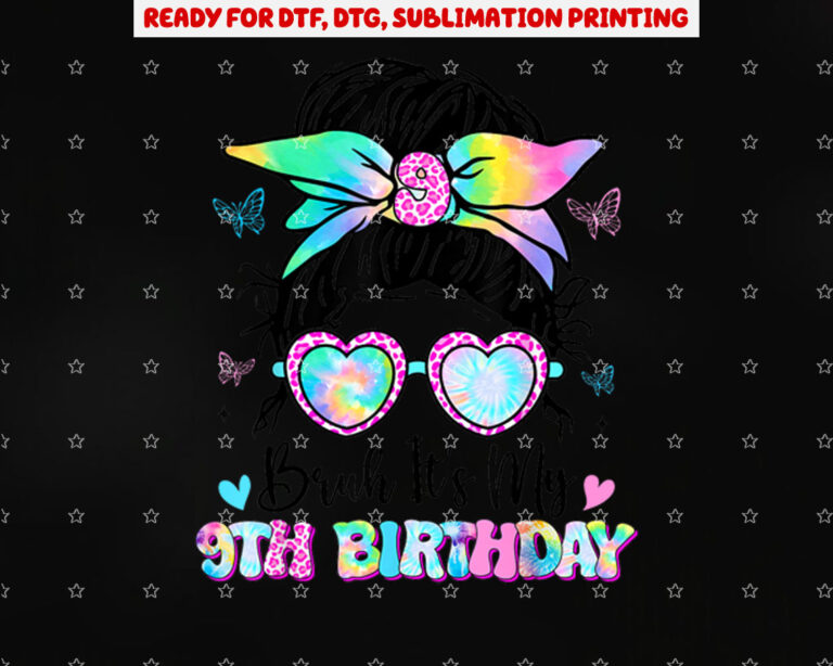Bruh Its My 9th Birthday 9 Year Old Birthday for Girl Shirt PNG, DTF, DTG, Sublimation Design