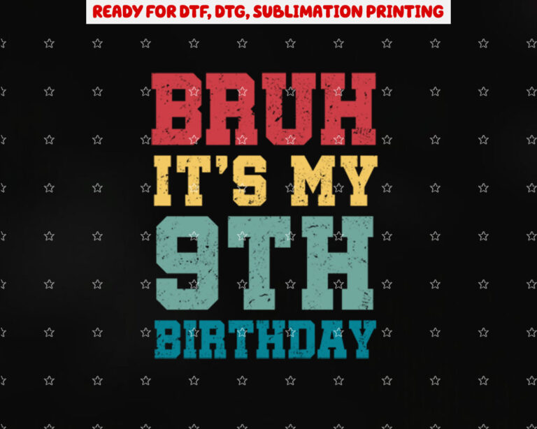 Bruh Its My 9th Birthday Gift 9 Years Old Boys Girls Kids Shirt PNG, DTF, DTG, Sublimation Design