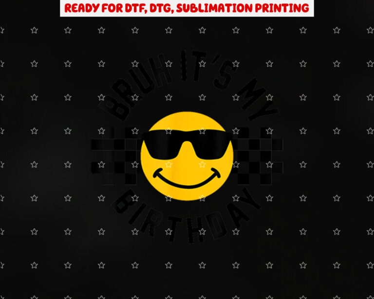 Bruh Its My Birthday Boys Kids Smile Face Birthday Party Shirt PNG, DTF, DTG, Sublimation Design