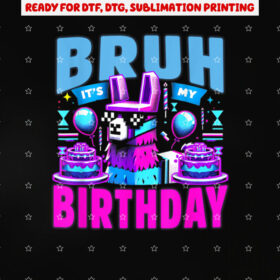 Bruh Its My Birthday Llama Funny Birthday Party Boys Girls Shirt PNG, DTF, DTG, Sublimation Design
