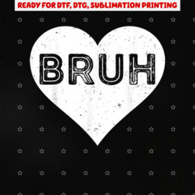 Bruh Meme Funny Saying Bro Greeting Boys Teens Valentine Boy Shirt PNG, DTF, DTG, Sublimation Design