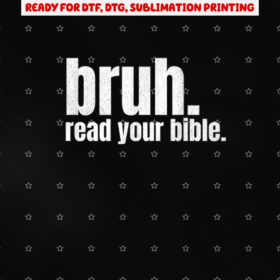 Bruh Meme Read Your Bible God Funny Modern Christian Church Shirt PNG, DTF, DTG, Sublimation Design