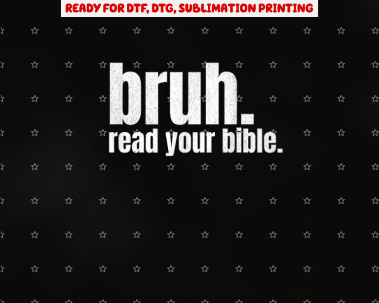 Bruh Meme Read Your Bible God Funny Modern Christian Church Shirt PNG, DTF, DTG, Sublimation Design