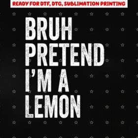 Bruh Pretend Im a Lemon Matching Costume Halloween Funny Shirt PNG, DTF, DTG, Sublimation Design