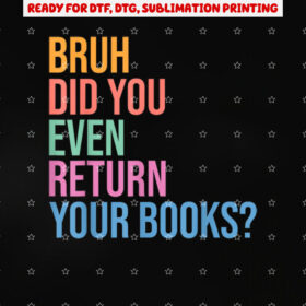Bruh Return Your Books Funny Library Librarian Book Lovers Shirt PNG, DTF, DTG, Sublimation Design