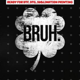 Bruh Shamrock Funny St Patricks Day Men Women Boys Girls Kid Shirt PNG, DTF, DTG, Sublimation Design