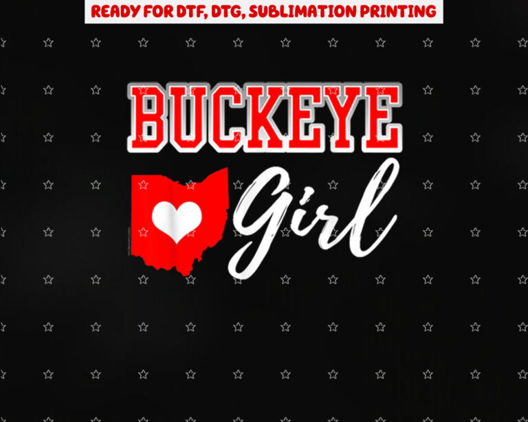 Buckeye Girl Ohio Home Heart State Shirt PNG, DTF, DTG, Sublimation Design