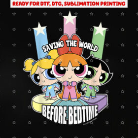 Cn the Powerpuff Girls Saving the World Before Bedtime Shirt PNG, DTF, DTG, Sublimation Design