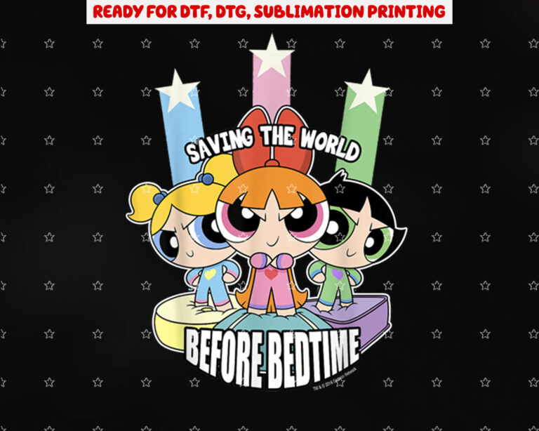 Cn the Powerpuff Girls Saving the World Before Bedtime Shirt PNG, DTF, DTG, Sublimation Design