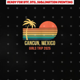 Cancun Mexico Girls Trip 2025 Bachelorette Vacation Trip Shirt PNG, DTF, DTG, Sublimation Design