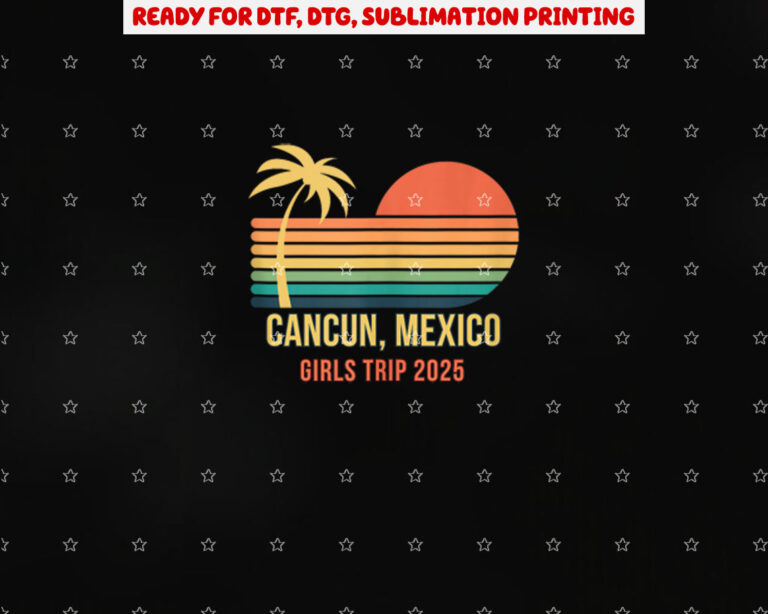 Cancun Mexico Girls Trip 2025 Bachelorette Vacation Trip Shirt PNG, DTF, DTG, Sublimation Design
