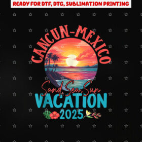 Cancun Mexico Vacation 2025 Souvenir Matching Family Group Shirt PNG, DTF, DTG, Sublimation Design