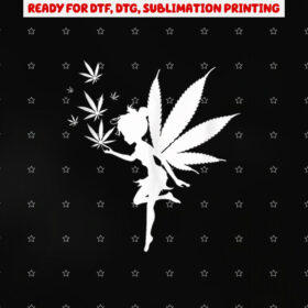 Cannabis Fairy Marijuana Fantasy Leaf Stoner Pot Smoker Weed Shirt PNG, DTF, DTG, Sublimation Design