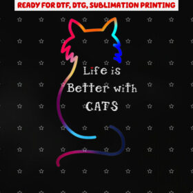 Cat Life is Better With Cats Colorful Shirt PNG, DTF, DTG, Sublimation Design