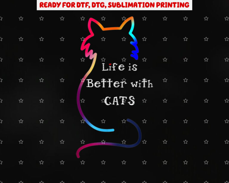 Cat Life is Better With Cats Colorful Shirt PNG, DTF, DTG, Sublimation Design