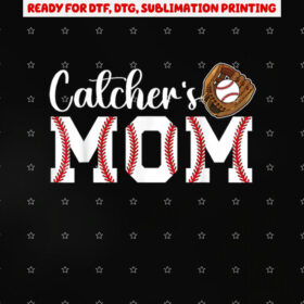 Catchers Mom Baseball Catcher Mom Baseball Catcher Mother Shirt PNG, DTF, DTG, Sublimation Design